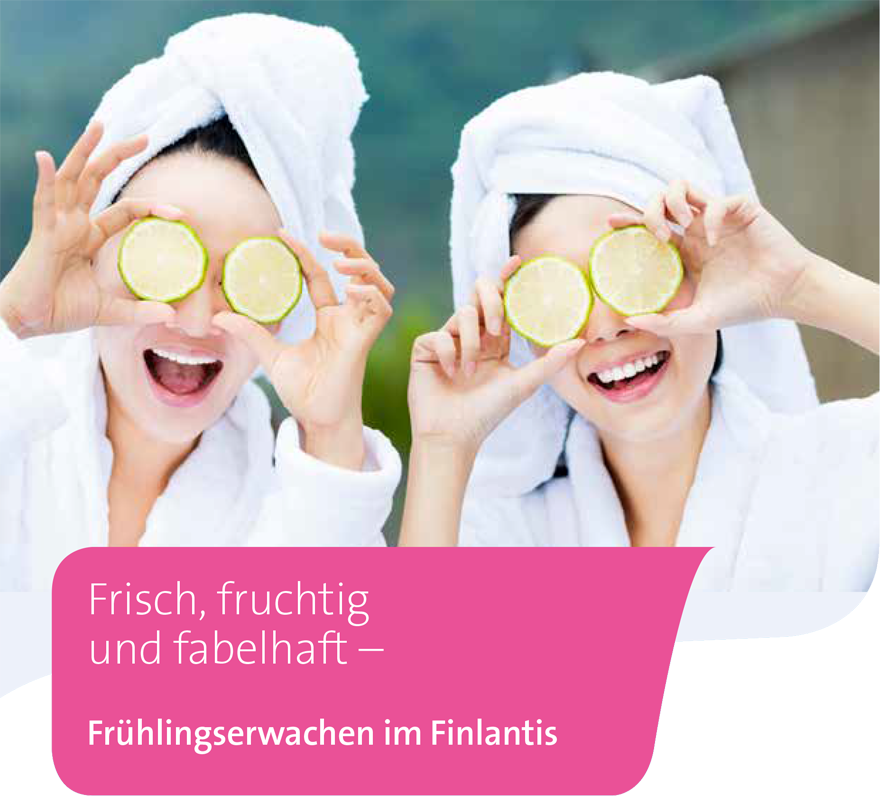 Frisch, fruchtig und fabelhaft – Frühlingserwachen im Finlantis
