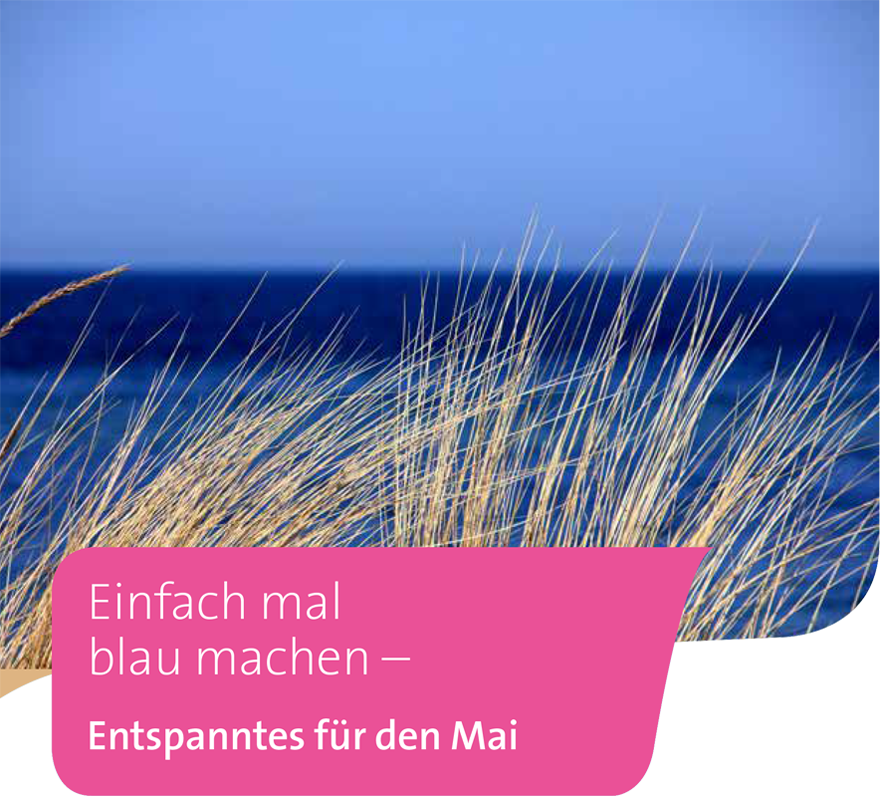 Einfach mal blau machen – Entspanntes für den Mai